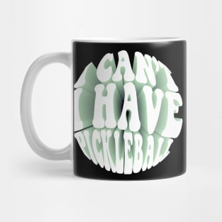 Cool Pickleball Coach With Saying I Can't I Have Pickleball Mug